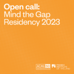 Open call: Mind the Gap Artist Residency 2023 in partnership with Acme